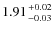 $1.91 {+0.02 \atop -0.03}$