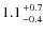 $1.1 {+0.7
\atop -0.4}$