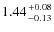 $1.44 {+0.08 \atop -0.13}$
