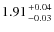 $1.91 {+0.04 \atop -0.03}$