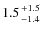 $1.5 {+1.5 \atop -1.4}$