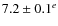 $7.2 \pm 0.1^e$