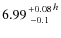 $6.99 {+0.08 \atop -0.1}^h$