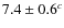 $7.4 \pm 0.6^c$