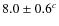 $8.0 \pm 0.6^c$
