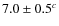 $7.0 \pm 0.5^c$