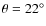 $\theta =22^\circ $