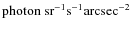 $\rm{photon~sr^{-1} s^{-1} arcsec^{-2}}$