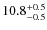$\rm 10.8^{+0.5}_{-0.5}$