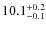 $\rm 10.1^{+0.2}_{-0.1}$
