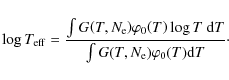 \begin{displaymath}\log T_{\rm {eff}} =
{{\int{G{\left({T,N_{\rm {e}}}\right)}\v...
...{\rm {e}}}\right)}\varphi_0{\left({T}\right)}
{\rm d}T}}}\cdot
\end{displaymath}