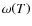 $\omega{\left({T}\right)}$