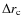 $\Delta r_{\rm c}$