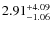 $2.91^{\rm +4.09}_{-1.06}$
