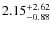 $2.15^{\rm +2.62}_{-0.88}$