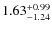 $1.63^{\rm +0.99}_{-1.24}$
