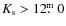 $K_{\rm s}>12\hbox{$.\!\!^{\rm m}$ }0$