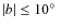 $\vert b\vert \leq 10\hbox{$^\circ$ }$