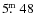 $5\hbox{$.\!\!^{\rm m}$ }48$