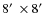 $8\hbox{$^\prime$ }\times 8\hbox{$^\prime$ }$