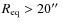 $R_{\rm eq} > 20\hbox{$^{\prime\prime}$ }$