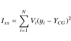 \begin{displaymath}I_{xx} = \displaystyle\sum_{i=1}^N V_i (y_i-Y_{CG})^2 \\
\end{displaymath}
