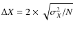 $\Delta X =
2\times\sqrt{\sigma_X^2/N}$