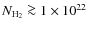 $N_{\rm {H_2}} \ga 1 \times 10^{22}$