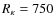 $R_{\kappa}=750$