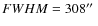 $FWHM =308\hbox{$^{\prime\prime}$ }$