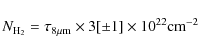\begin{displaymath}N_{\rm {H_2}} = \tau_{8\mu\rm {m}} \times 3[\pm1] \times10^{22} \rm {cm}^{-2}
\end{displaymath}