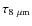 $\tau_{8~\mu\rm {m}}$