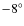 $-8^{\circ }$