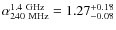 $\alpha_{\rm 240~MHz}^{\rm 1.4~GHz} = 1.27^{+0.18}_{-0.08}$