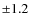 ${\pm }1.2$