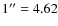 $1^{\prime \prime}=4.62$