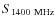 $S_{1400~\rm MHz}$