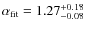 $\alpha_{\rm fit}=1.27^{+0.18}_{-0.08}$