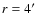 $r=4^{\prime}$