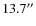 $13.7^{\prime \prime }$