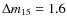 $\Delta m_{15} = 1.6$