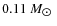 $0.11~M_{\hbox{$\odot$ }}$