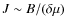 $J \sim B/(\delta \mu)$
