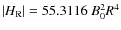 $\vert H_{\rm R}\vert = 55.3116 \; B_{0}^{2} R^{4}$