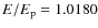 $E/E_{\rm p} = 1.0180$