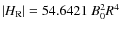 $\vert H_{\rm R}\vert = 54.6421 \; B_{0}^{2} R^{4}$