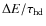 $\Delta E/ \tau_{\rm hd}$