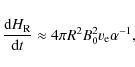 \begin{displaymath}\frac{{\rm d} H_{\rm R}}{{\rm d}t} \approx 4 \pi R^{2} B_{0}^{2} v_{\rm e} \alpha^{-1},
\end{displaymath}