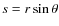 $s = r \sin \theta$