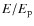 $E/E_{\rm p}$